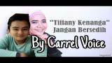 Video Lagu TIFFANY KENANGA - JANGAN BERSEDIH BY Carrel Voice Terbaru di zLagu.Net