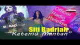 Download Video Siti Badriah - Ketemu Mantan (Official Radio Release) Music Gratis
