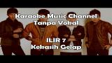 Video Video Lagu Karaoke ILIR 7 - Kekasih Gelap | Tanpa Vokal Terbaru di zLagu.Net
