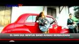 Music Video EL & DUL Bentuk Band Ahmad Bersaudara Gratis di zLagu.Net