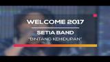 Download Lagu Setia Band - Bintang Kehidupan (Welcome 2017) Video - zLagu.Net