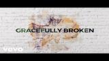 Download Video Lagu Matt Redman - Gracefully Broken (Lyric Video) ft. Tasha Cobbs Leonard Music Terbaik di zLagu.Net