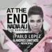 Download musik At the End - Nadia Ali, Alex Barrera (Pablo Lopez & Andres Santhos Rework) terbaik - zLagu.Net