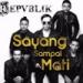 Download mp3 lagu Satria Setiawan - Sayang Sampai Mati (Republik) #Prev baru di zLagu.Net