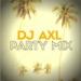 DJ AXL - Party Mix mp3 Free