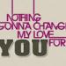Download Nothing gonna change my love for you - Westlife (Cover) mp3 Terbaru