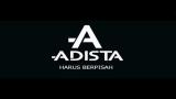 Download Video ADISTA - HARUS TERPISAH