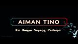 Video Music Ku Hanya Sayang Padamu – Aiman Tino (LIRIK) (LAGU BARU) Terbaik di zLagu.Net