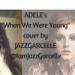 Gudang lagu Adele "When We Were Young" Cover gratis