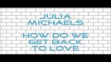 Download Video Julia Michaels - How Do We Get Back To Love baru