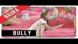 Lagu Video Naura - Bully | Official Video Clip Terbaik