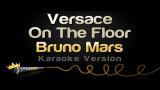 video Lagu Bruno Mars - Versace On The Floor (Karaoke Version) Music Terbaru - zLagu.Net
