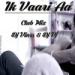 Lagu terbaru Ik Vaari Aa (Club Mix) Dj Vinss & Dj Vj
