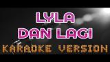 Video Lagu LYLA - DAN LAGI | KARAOKE TANPA VOKAL | LIRIK Musik Terbaru