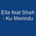 Lagu Ella & Shah - Ku Merindu terbaru