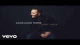 Video Video Lagu Chris Tomlin - Good Good Father (Audio) Terbaru