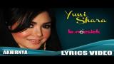 Video Lagu Music Yuni Shara - Akhirnya (Official Lyric Video) Terbaru