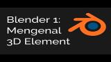 Lagu Video Blender Indonesia 1: Mengenal 3D Element Terbaru 2021