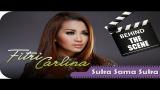Download Video Lagu Fitri Carlina - Behind The Scenes Video Klip Suka Sama Suka - NSTV - TV Musik Indonesia Terbaru