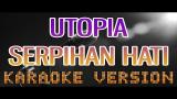 Download Video Lagu UTOPIA - SERPIHAN HATI | KARAOKE TANPA VOKAL | LIRIK | INDONESIA 2021