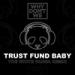 Musik Trust Fund Baby (The White Panda Remix) Lagu