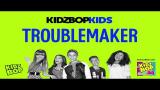 Video Lagu KIDZ BOP Kids - Troublemaker (KIDZ BOP 24) 2021 di zLagu.Net
