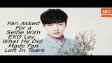 Video Musik Fan Asked For a Selfie With EXO Lay . What He Did Made Fan Left In Tears Terbaik - zLagu.Net