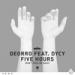 Deorro ft. DyCy - Five Hours (Don't Hold Me Back) [EDM.com Premiere] mp3 Free