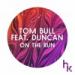 Musik Tom Bull Ft. Duncan - On The Run (Original Mix) [HK Records/Ministry Of Sound] terbaru