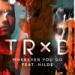 Download lagu Terbaik TRXD - Wherever You Go (feat. Hilde) mp3