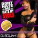 Download lagu mp3 DJ SOLJAH - DONT HATE ME HATE MY SWAG VOL5 (Dec 2K11 EDITION) gratis