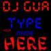 Download lagu mp3 DJ GUA - Type Your Name Here (Preview)