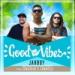 Lagu gratis JAHBOY - Good Vibes ft Conkarah & Sammielz