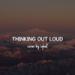 Download mp3 lagu Thinking Out Loud - Ed Sheeran (Cover by Iqbal) 4 share