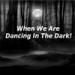 Download mp3 When We Are Dancing In The Dark baru - zLagu.Net