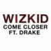 Download lagu mp3 WizKid - Come Closer ft. Drake terbaru