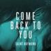 Download mp3 lagu Come Back To You Terbaru