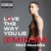 Eminem - Love The Way You Lie(Feat. Rihanna) lagu mp3 Gratis