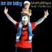 Download lagu mp3 Ice Ice Baby by MattyBraps (feat Vanilla Ice) baru di zLagu.Net
