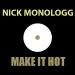 Download mp3 lagu Nick Monologg - Make It Hot (Original Mix) gratis di zLagu.Net