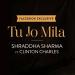 Download lagu mp3 Tu Jo Mila - Shraddha Sharma ft. Clinton Charles terbaru