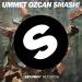 Lagu Ummet Ozcan - SMASH! (Original Mix) mp3