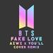 Download mp3 BTS - FAKE LOVE (AZWZ X YOU'LL COVER REMIX) Music Terbaik