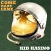 Come Baby Come - K7 (Kid Kasino Remix) Lagu Free