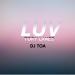 Lagu DJ TOA 2016 - LUV (Tory Lanez) Y.E.Y REMIX mp3 Terbaik