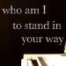Download lagu mp3 who am I to stand in your way - chester see terbaru