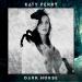 Free Download  lagu mp3 Dark House (Acoustic Version) - Katy Perry terbaru di zLagu.Net