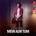 Download lagu Zack Knight - Main Aur Tum mp3 Terbaik di zLagu.Net