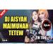 Download DJ AISYAH MAIMUNAH TETEW ♫ LAGU TIK TOK TERBARU REMIX ORIGINAL 2018 gratis
