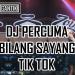 Gudang lagu DJ PERCUMA BILANG SAYANG ♪TIKTOK♪ ORIGINAL 2K18 BASSMAUBERE [♪Azua Music♪] mp3 gratis
